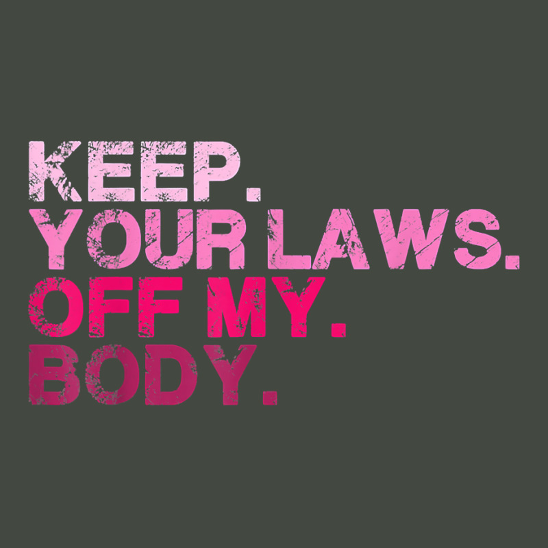 Keep Your Laws Off My Body Pro Choice Womens Rights Feminist T Shirt