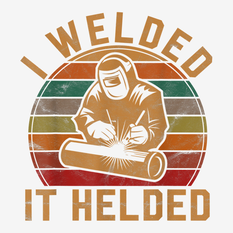 Mens I Welded It Helded Welder Gift Fun Retro Welding Silhouette T Shi