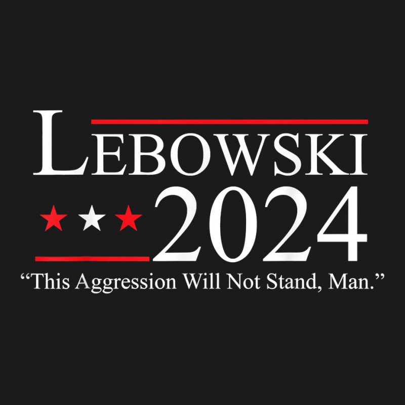 Funny Name Lebowski Political Election Vote 2024 Men Women T Shirt Full