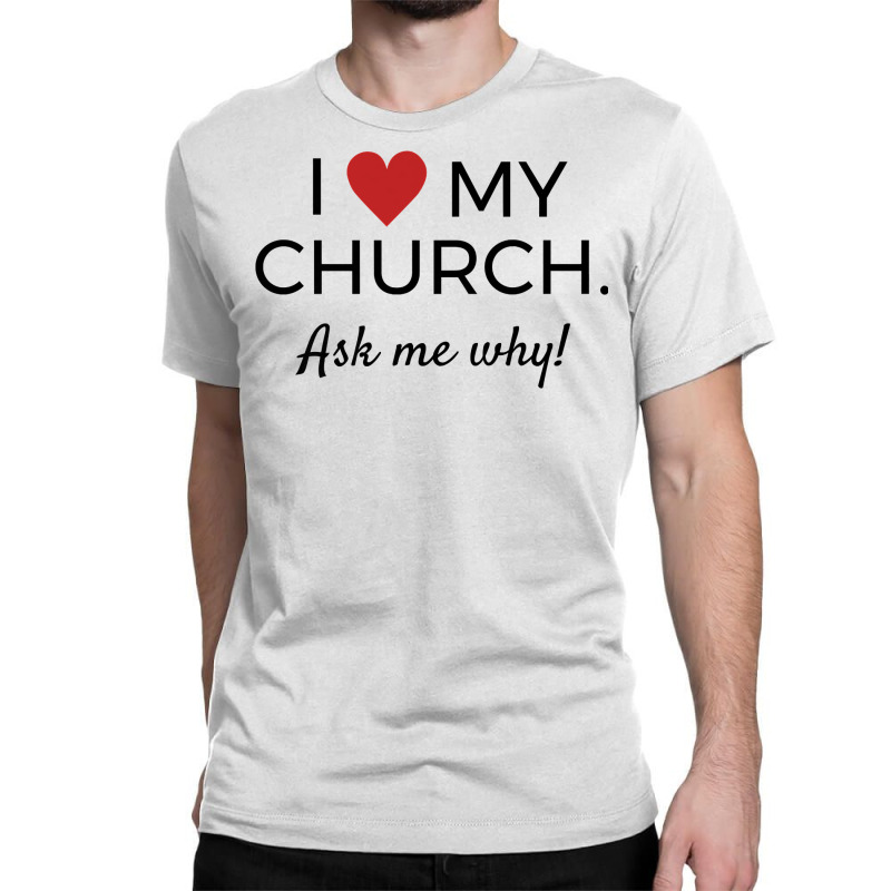 I Love My Church T Shirt Womens Mens Premium Faith Tee Classic T Shirt