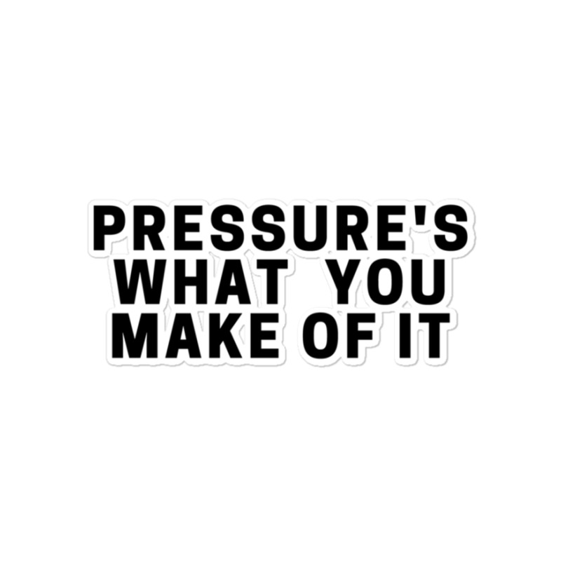 Pressure S What You Make Of It Daniel Ricciardo Quote Sticker By