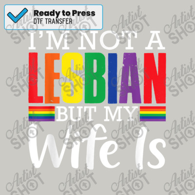 I M Not A Lesbian But My Wife Is Funny Lgbt Rainbow Wedding T Shirt Dtf