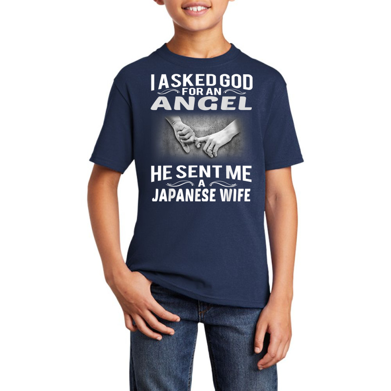 Mens I Asked For An Angel He Sent Me A Japanese Wife T Shirt Basic Youth T Shirt By Alanacaro