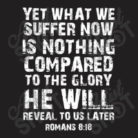 Romans 8 18 Christian Bible Verse Jesus T-shirt | Artistshot