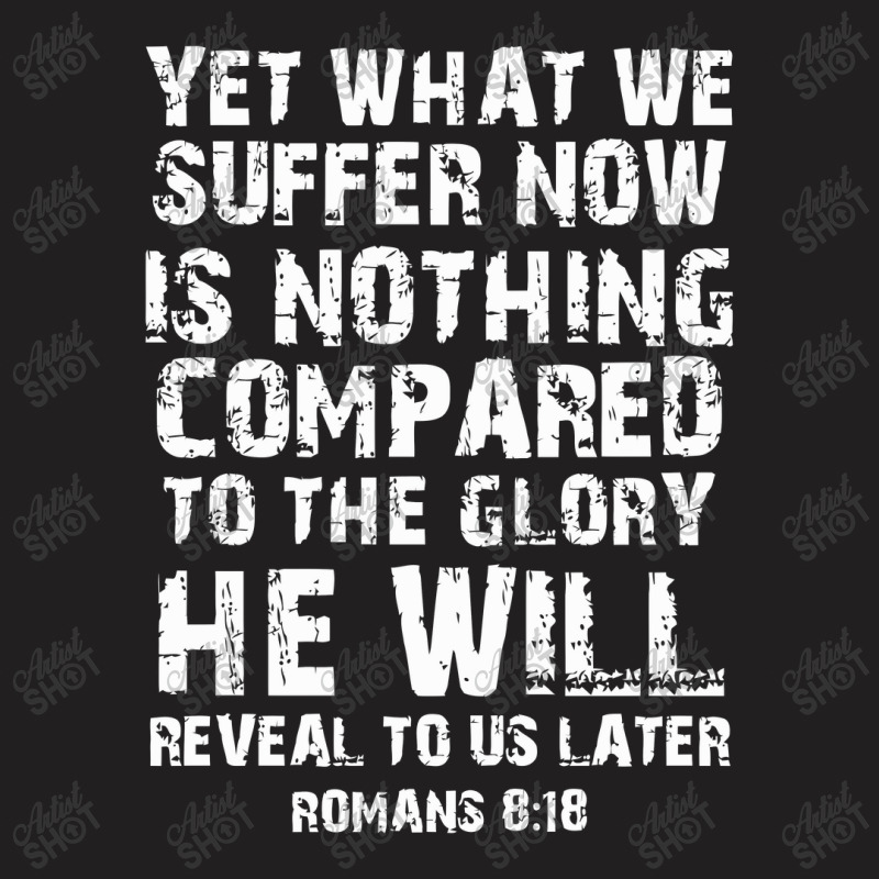 Romans 8 18 Christian Bible Verse Jesus T-shirt | Artistshot