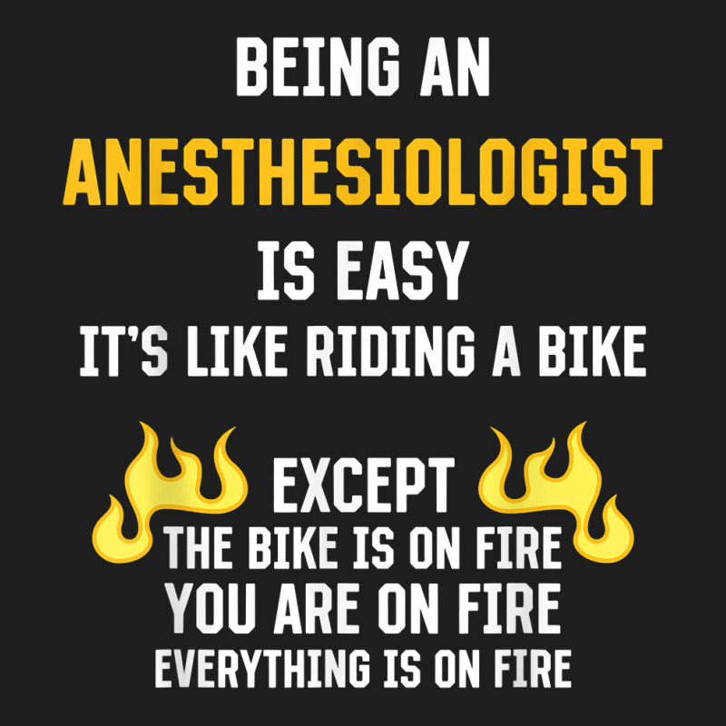 Being An Anesthesiologist Is Easy Funny Anesthetist Humor T Shirt Classic T-shirt | Artistshot