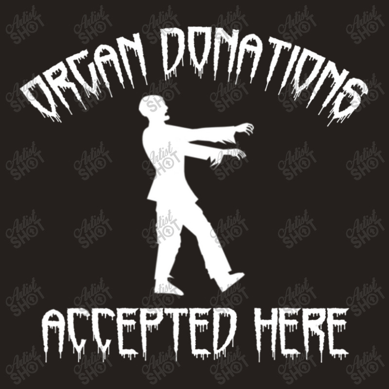 Organ Donations Accepted Here Halloween Zombie Tank Top by BuenoBloom | Artistshot