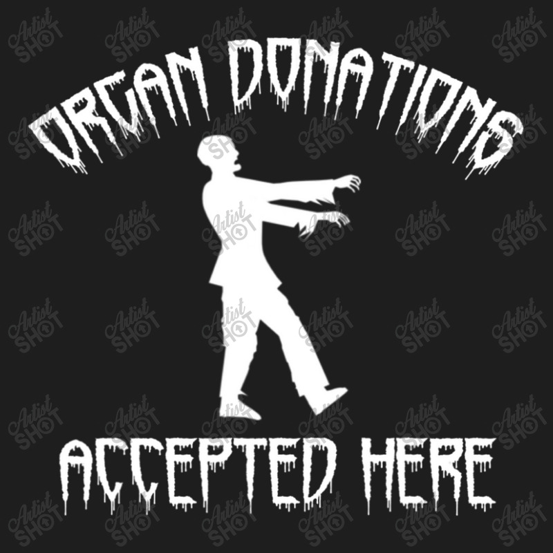 Organ Donations Accepted Here Halloween Zombie Classic T-shirt by BuenoBloom | Artistshot