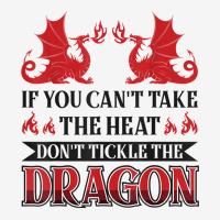 If You Can´t Take The Heat Don´t Tickle The Dragon T Shirt Camper Cup | Artistshot