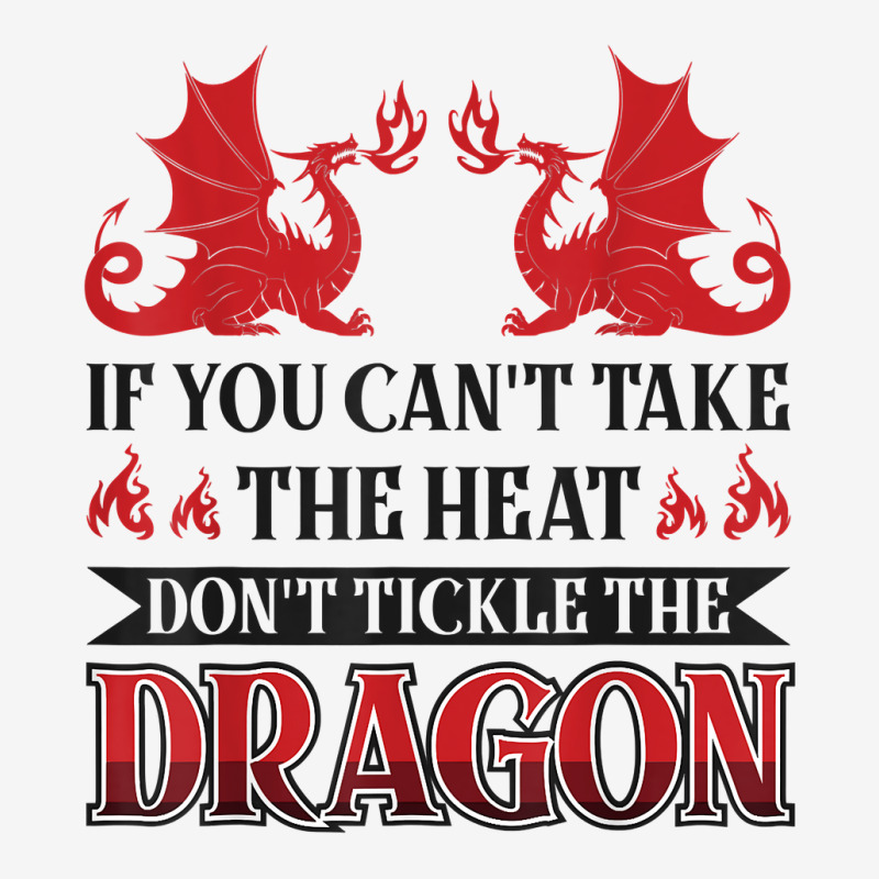 If You Can´t Take The Heat Don´t Tickle The Dragon T Shirt Drawstring Bags | Artistshot