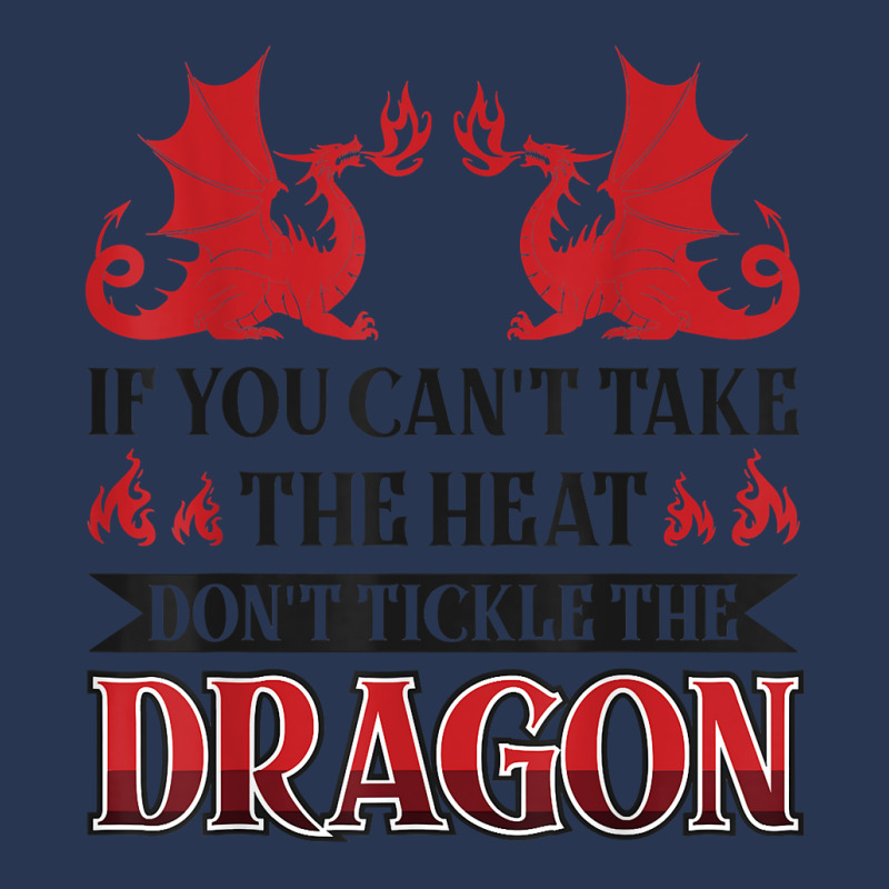 If You Can´t Take The Heat Don´t Tickle The Dragon T Shirt Men Denim Jacket | Artistshot