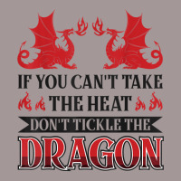 If You Can´t Take The Heat Don´t Tickle The Dragon T Shirt Vintage Hoodie | Artistshot