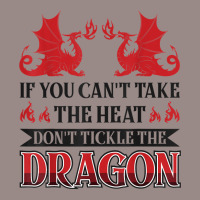 If You Can´t Take The Heat Don´t Tickle The Dragon T Shirt Vintage T-shirt | Artistshot