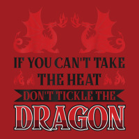 If You Can´t Take The Heat Don´t Tickle The Dragon T Shirt Waist Apron | Artistshot