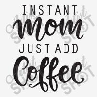 Instant Mom Just Add Coffee Adjustable Cap | Artistshot