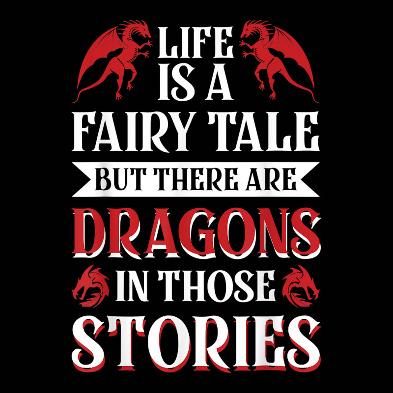 Life Is A Fairy Tale But There Are Dragons In Those Stories T Shirt Toddler 3/4 Sleeve Tee by roopeedwrich76 | Artistshot