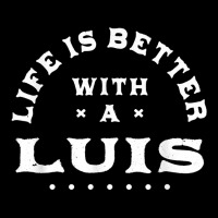 Life Is Better With A Luis Name Funny Sarcastic Nickname T Shirt Maternity Scoop Neck T-shirt | Artistshot