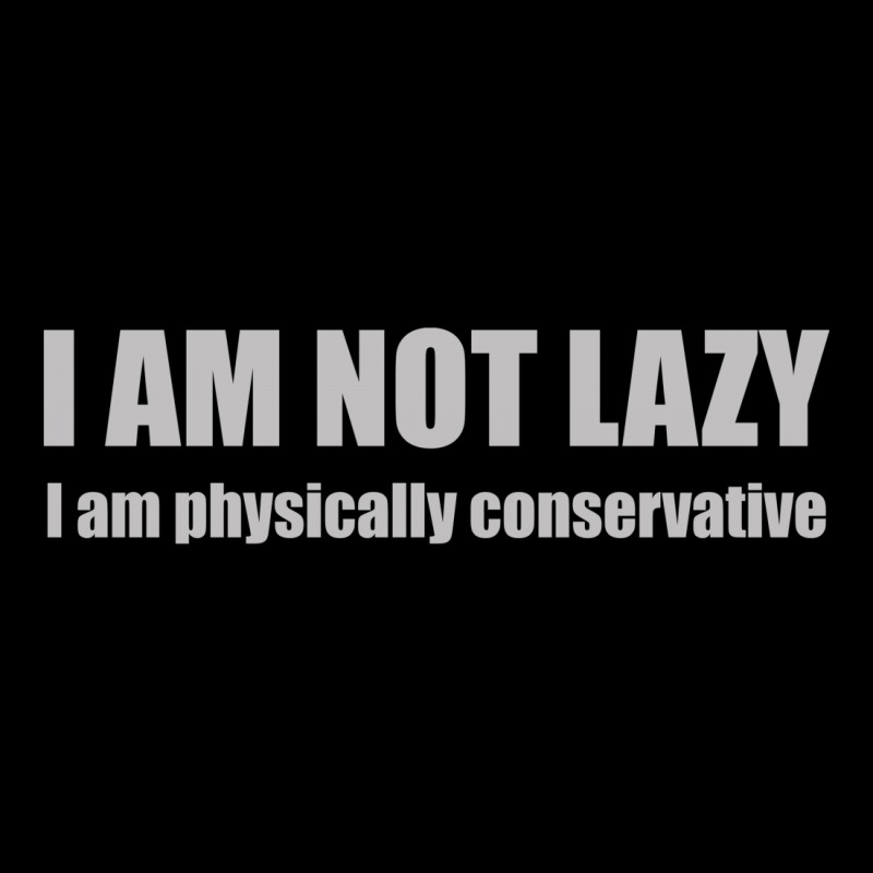 I'm Not Lazy, I'm Physically Conservative V-neck Tee | Artistshot