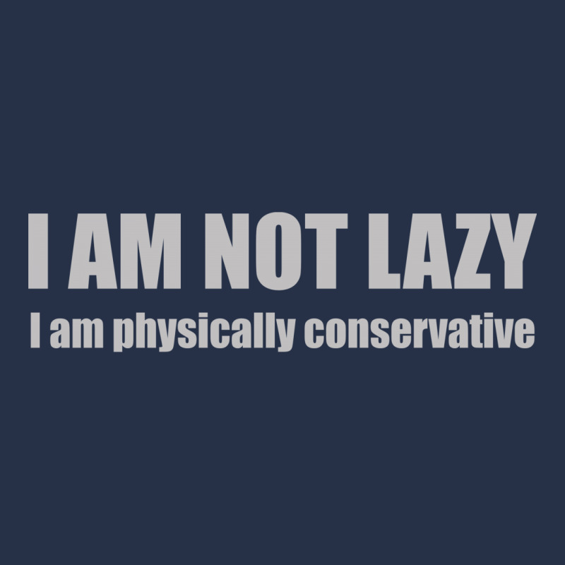 I'm Not Lazy, I'm Physically Conservative Crewneck Sweatshirt | Artistshot