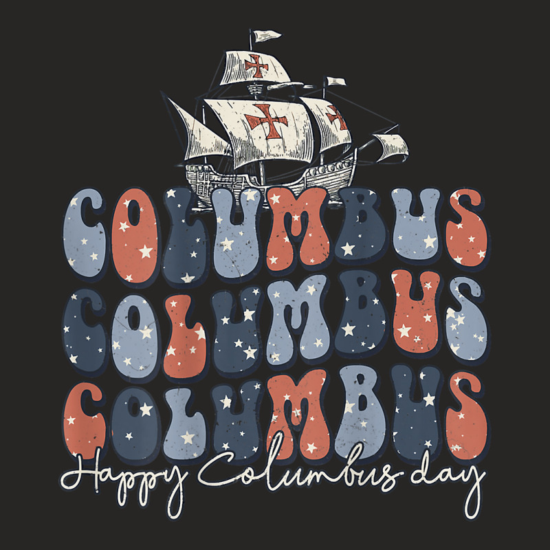 Happy Columbus Day Usa Flag Christopher Columbus Navigator T Shirt Ladies Fitted T-Shirt by pickengtwrentv | Artistshot