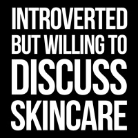 Introverted But Willing To Discuss Skincare Pocket T-shirt | Artistshot