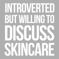 Introverted But Willing To Discuss Skincare Ladies Fitted T-shirt | Artistshot