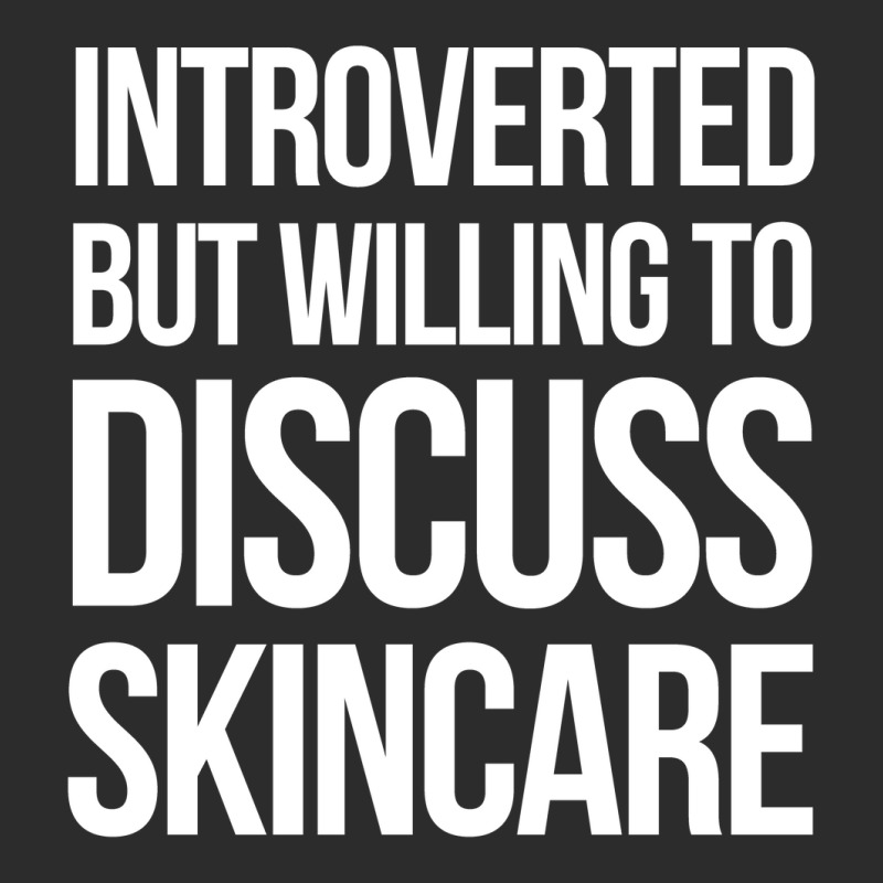 Introverted But Willing To Discuss Skincare Exclusive T-shirt | Artistshot