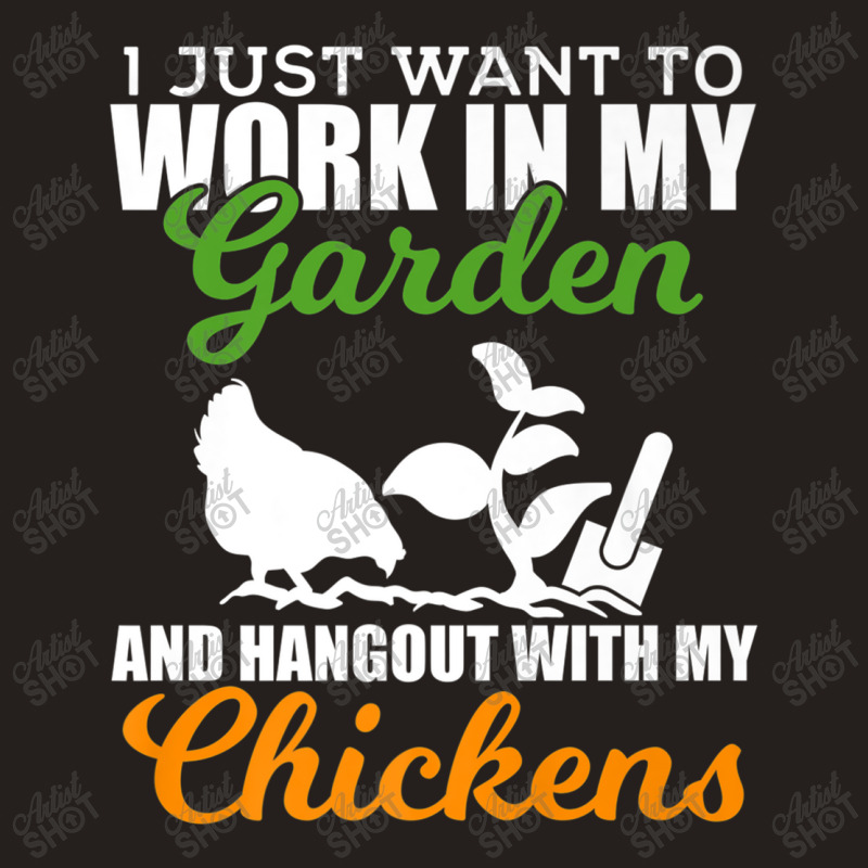 Work In My Garden Hangout With My Chickens Farmers Tank Top by MarquesDesign | Artistshot