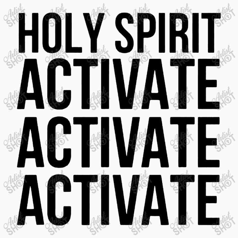 Holy Spirit Activate T-shirt | Artistshot