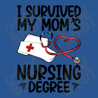 I Survived My Mom's Nursing Degree T-shirt | Artistshot