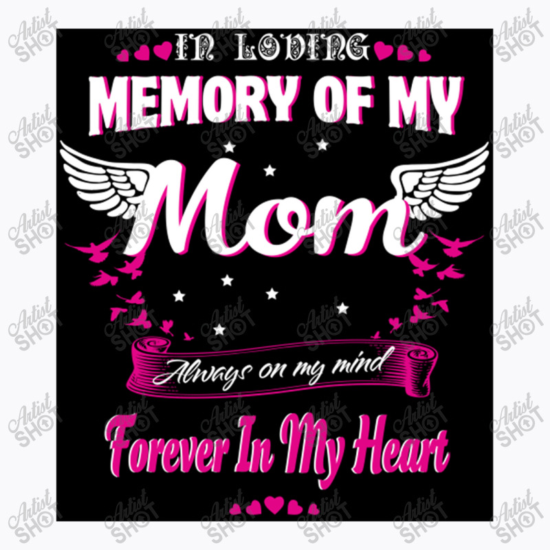 In Loving Memory Of My Mom T-Shirt by govyvy | Artistshot