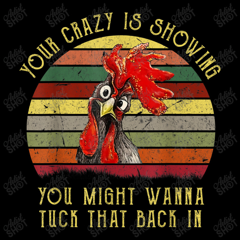 Your Crazy Is Showing You Might Wanna Tuck That Back In Women's V-Neck T-Shirt by MarquesDesign | Artistshot