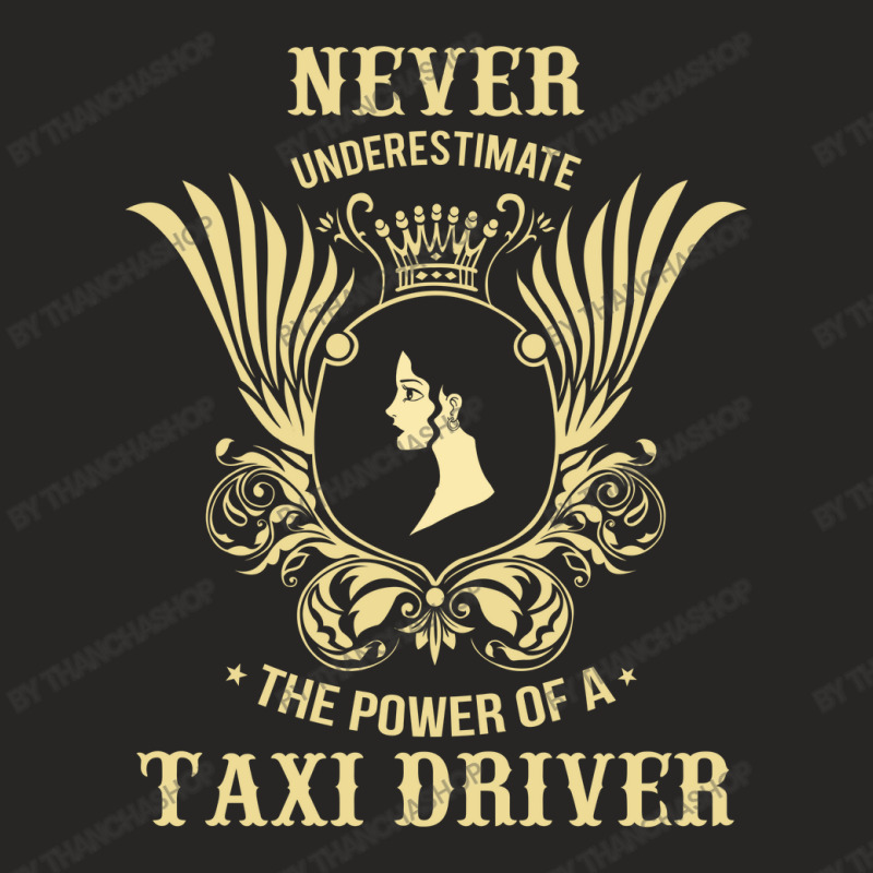 Never Underestimate The Power Of A Taxi Driver Ladies Fitted T-Shirt by thanchashop | Artistshot