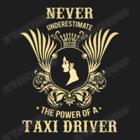 Never Underestimate The Power Of A Taxi Driver Classic T-shirt | Artistshot