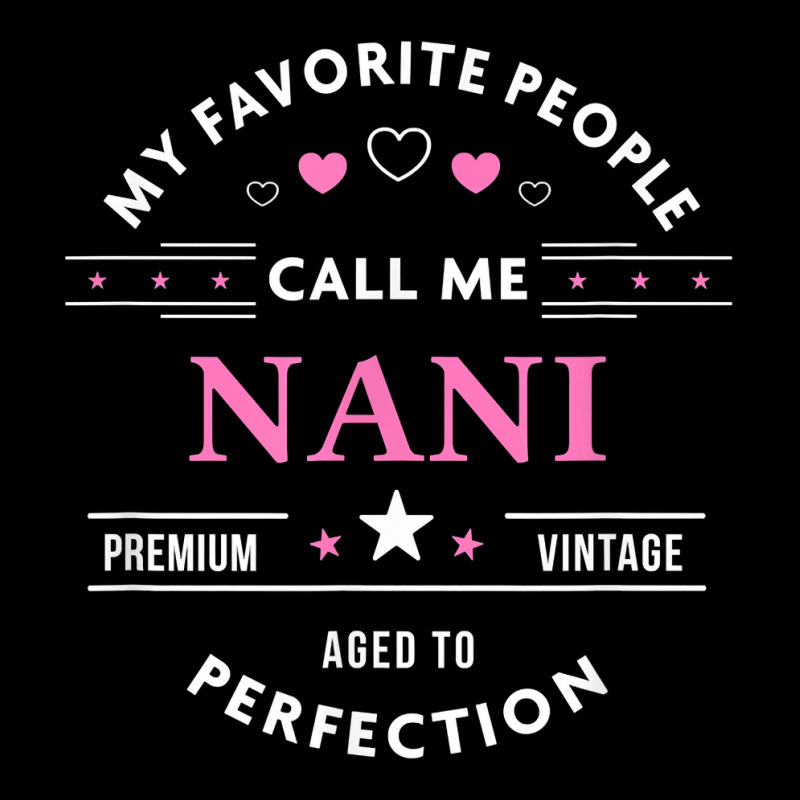 My Favorite People Call Me Nani Shirt Mothers Day T Shirt Unisex Jogger by pickengtwrentv | Artistshot