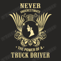 Never Underestimate The Power Of A Truck Driver Ladies Fitted T-shirt | Artistshot