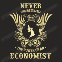 Never Underestimate The Power Of An Economist Ladies Fitted T-shirt | Artistshot