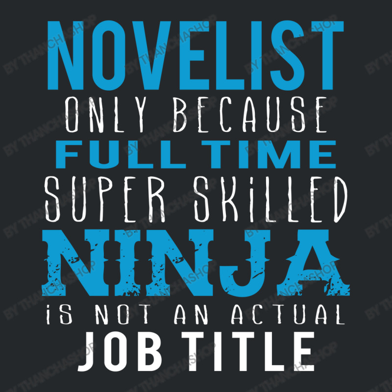 Novelist Because Ninja Is Not A Job Title Crewneck Sweatshirt by thanchashop | Artistshot