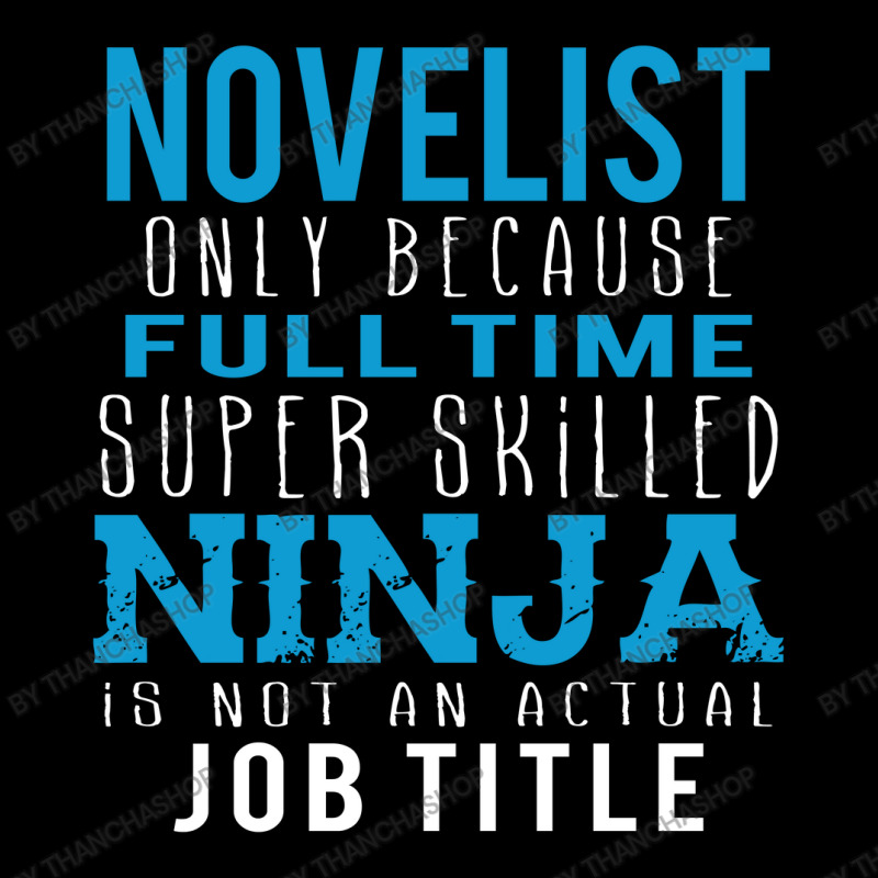 Novelist Because Ninja Is Not A Job Title Long Sleeve Shirts by thanchashop | Artistshot