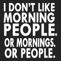 I Don't Like Morning People. Or Mornings. Or People. 3/4 Sleeve Shirt | Artistshot