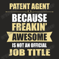 Patent Agent Because Freakin' Awesome Isn't A Job Title Ladies Fitted T-shirt | Artistshot