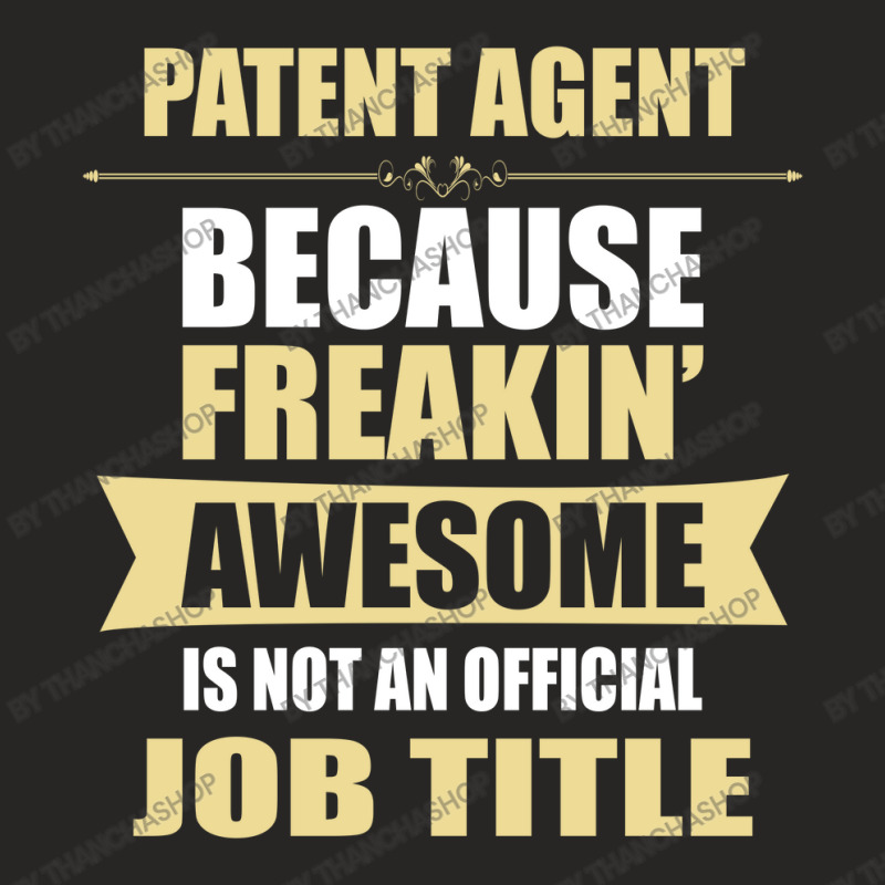 Patent Agent Because Freakin' Awesome Isn't A Job Title Ladies Fitted T-Shirt by thanchashop | Artistshot