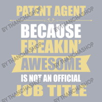 Patent Agent Because Freakin' Awesome Isn't A Job Title Tank Dress | Artistshot