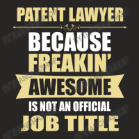 Patent Lawyer Because Freakin' Awesome Isn't A Job Title Ladies Fitted T-shirt | Artistshot