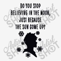 Do You Stop Believing In The Moon Just Because The Sun Come Up Ladies Polo Shirt | Artistshot