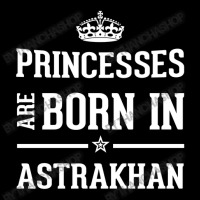 Princesses Are Born In Astrakhan Cool Gift Toddler Sweatshirt | Artistshot