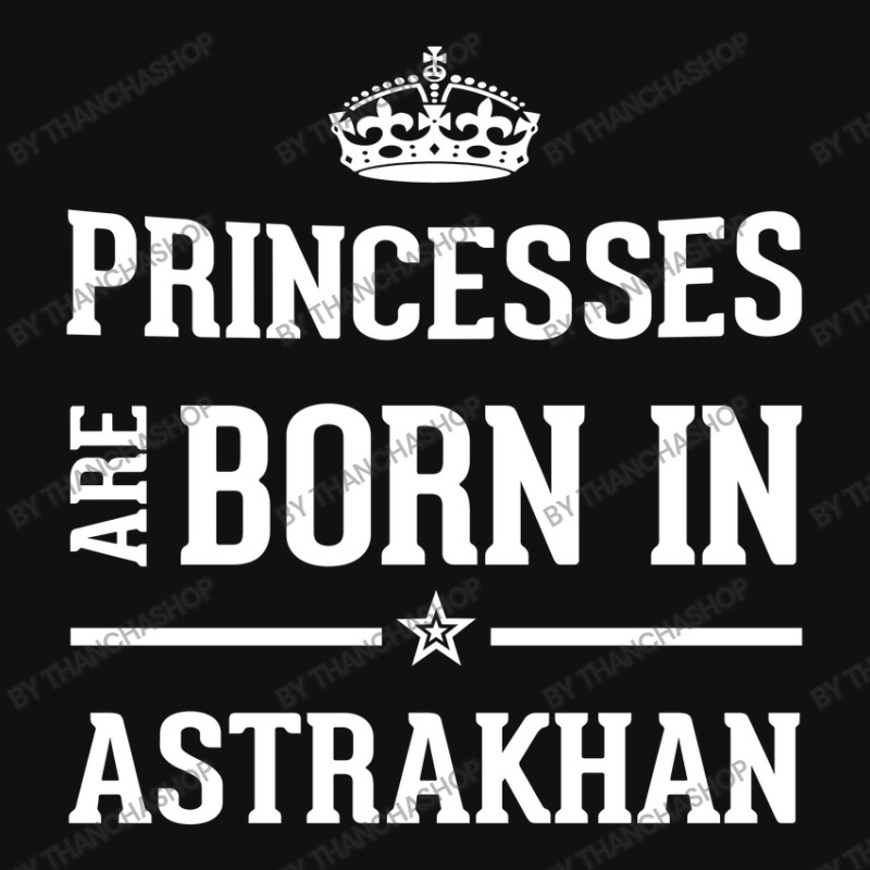 Princesses Are Born In Astrakhan Cool Gift Baby Bibs by thanchashop | Artistshot