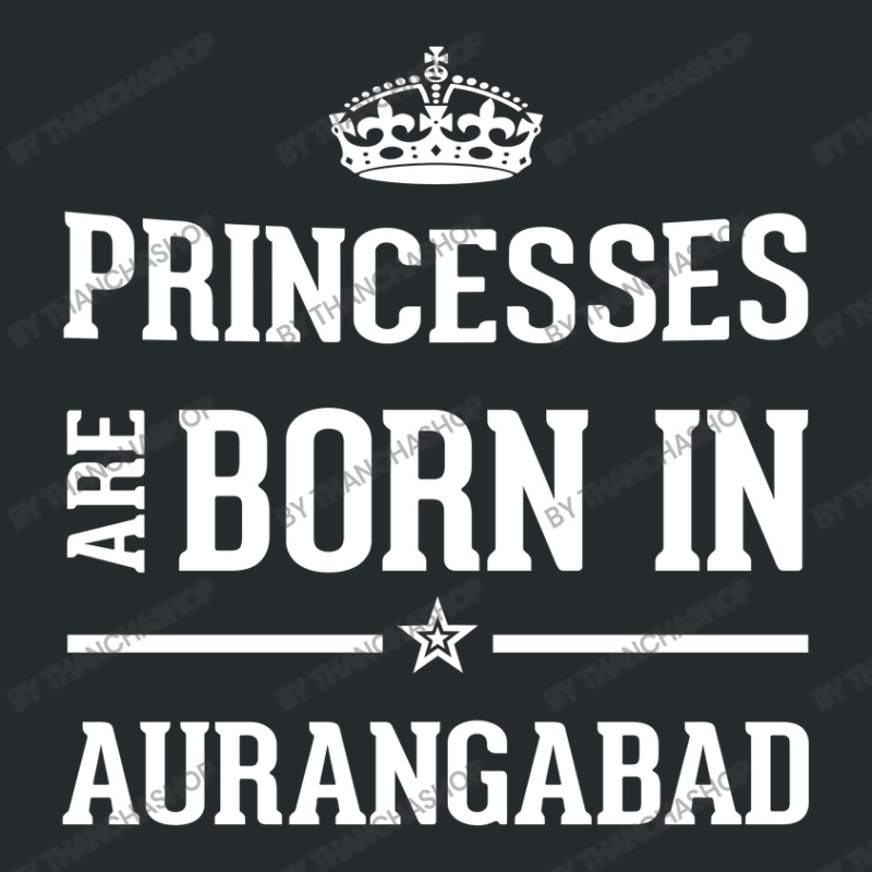 Princesses Are Born In Aurangabad Cool Gift Women's Triblend Scoop T-shirt by thanchashop | Artistshot