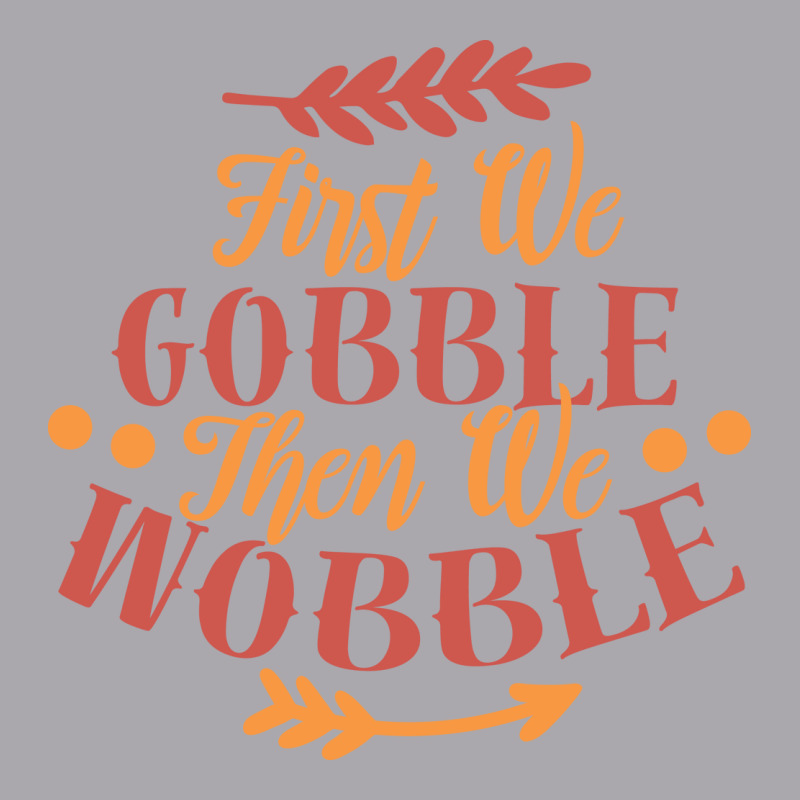First We Gobble Then We Wobble Youth 3/4 Sleeve | Artistshot
