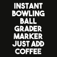 Instant Bowling Ball Grader Marker Just Add Coffee Scorecard Crop Tee | Artistshot